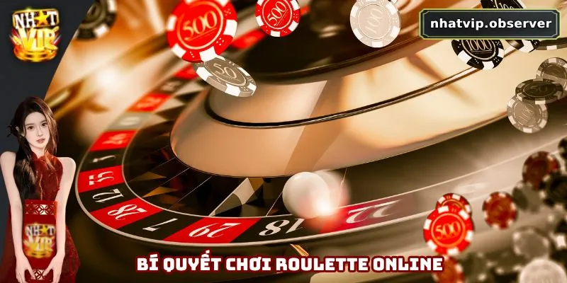 Roulette Online - Hướng Dẫn Chơi Và Mẹo Thắng Lớn Tại Nhatvip Bí quyết chơi roulette online