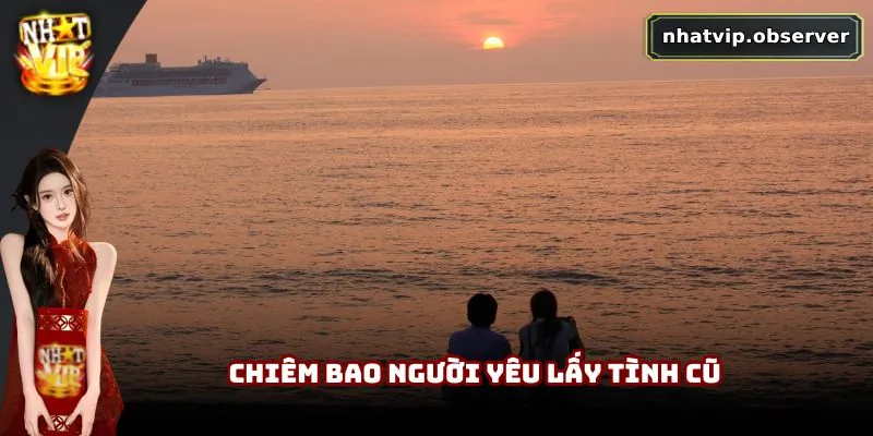 Mơ Thấy Người Yêu Cũ | Tiềm Thức Về Quá Khứ Chưa Ngủ Yên Chiêm bao người yêu lấy tình cũ