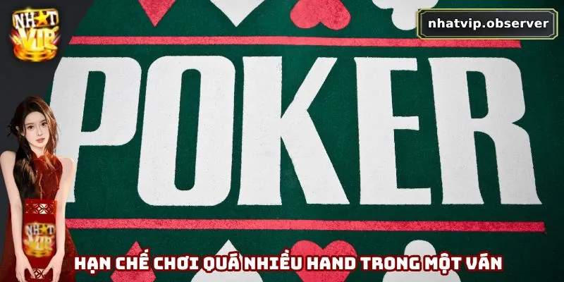 Không nên chơi nhiều hand trong một ván bài