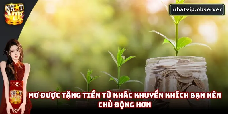 Mơ Thấy Tiền Là Điềm Gì? Phân Tích Ý Nghĩa Và Con Số Liên Quan Mơ được tặng tiền từ khác khuyến khích bạn nên chủ động hơn