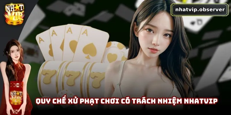 Quy chế xử phạt chơi có trách nhiệm NhatVip