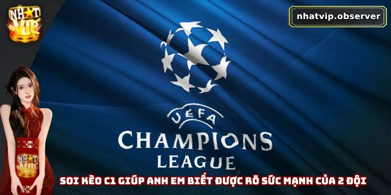 Soi Kèo C1 - Bí Kíp Soi Kèo Từ Các Chuyên Gia Hàng Đầu Soi kèo C1 giúp anh em biết được rõ sức mạnh của 2 đội