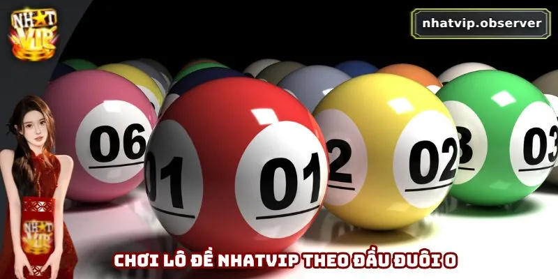 Thành viên nên nắm rõ chiến thuật đầu đuôi 0 trong lô đề Nhatvip